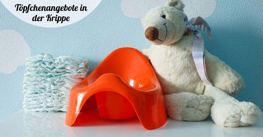Sauberkeitserziehung im Kindergarten und in der Krippe: Töpfchenangebot