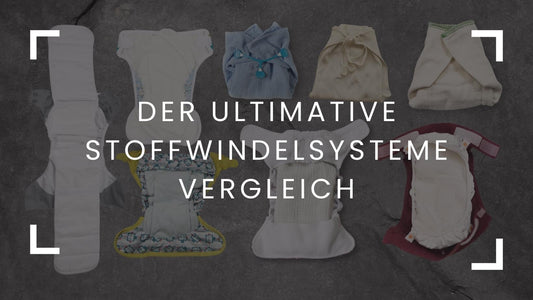 Der ultimative Stoffwindelsysteme Vergleich Typen Arten