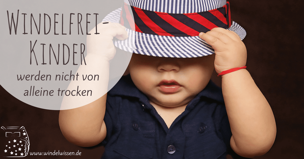 Achtung: Windelfrei-Kinder werden nicht von alleine trocken